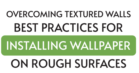 How to Install Wallpaper on a Textured Wall
